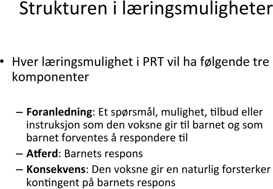 voksne gir 9l barnet og som barnet forventes å respondere 9l A>erd: Barnets