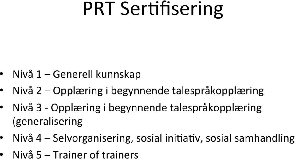 begynnende talespråkopplæring (generalisering Nivå 4