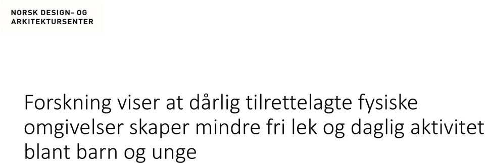 omgivelser skaper mindre fri