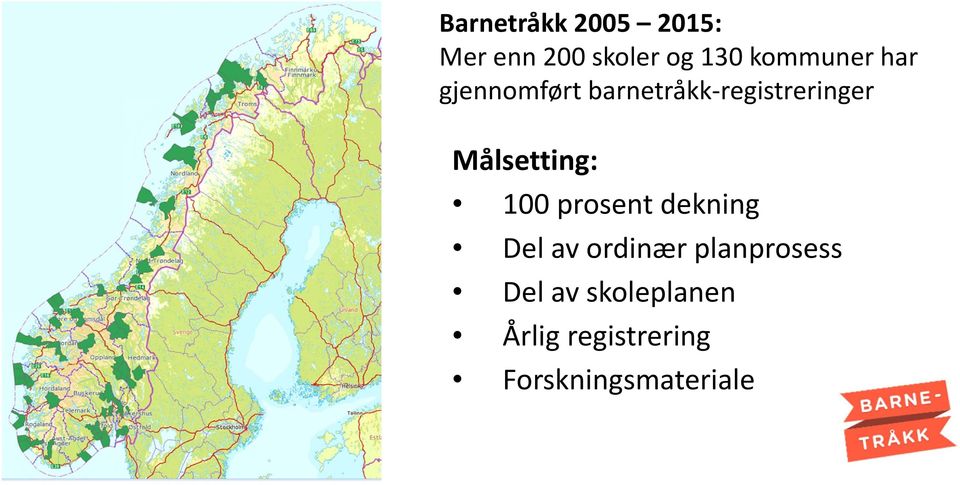 Målsetting: 100 prosent dekning Del av ordinær