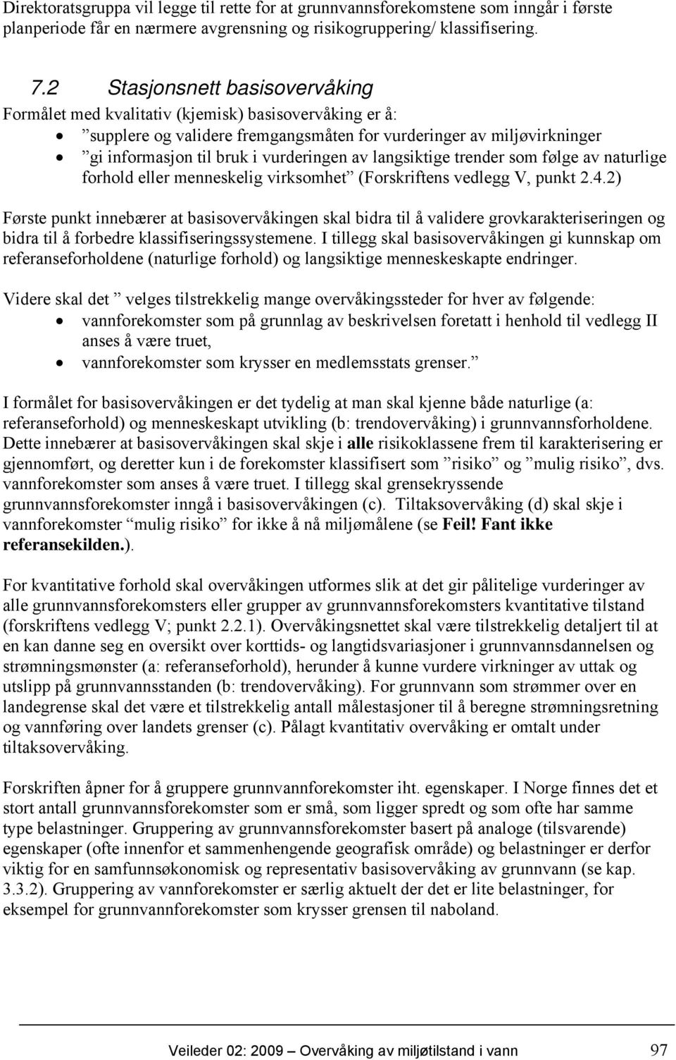 langsiktige trender som følge av naturlige forhold eller menneskelig virksomhet (Forskriftens vedlegg V, punkt 2.4.