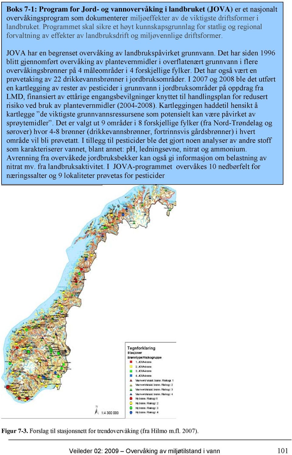 JOVA har en begrenset overvåking av landbrukspåvirket grunnvann.