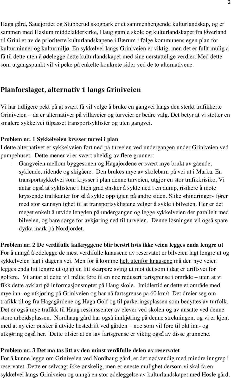 En sykkelvei langs Griniveien er viktig, men det er fullt mulig å få til dette uten å ødelegge dette kulturlandskapet med sine uerstattelige verdier.