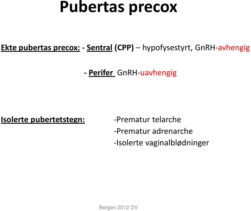 Perifer GnRH-uavhengig Isolerte pubertetstegn:
