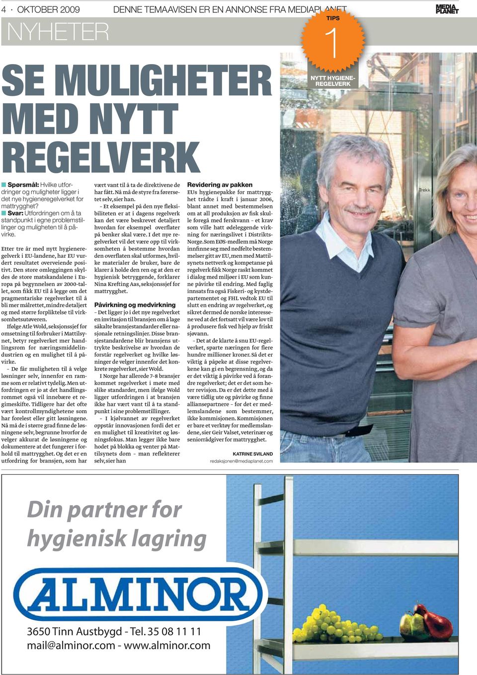 NYTT HYGIENE- REGELVERK Etter tre år med nytt hygieneregelverk i EU-landene, har EU vurdert resultatet overveiende positivt.