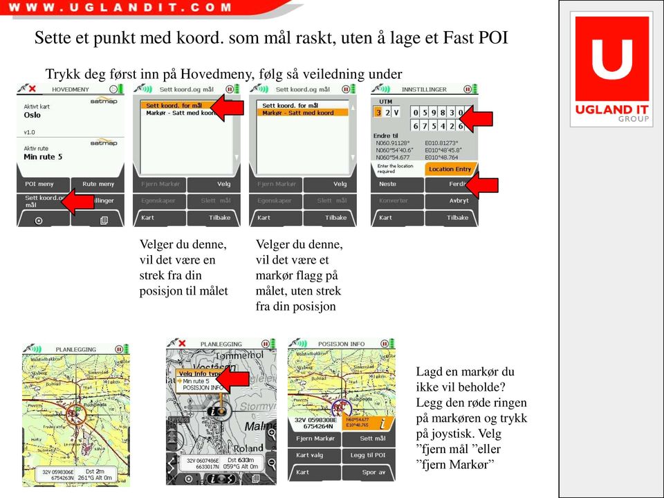 Velger du denne, vil det være en strek fra din posisjon til målet Velger du denne, vil det være et