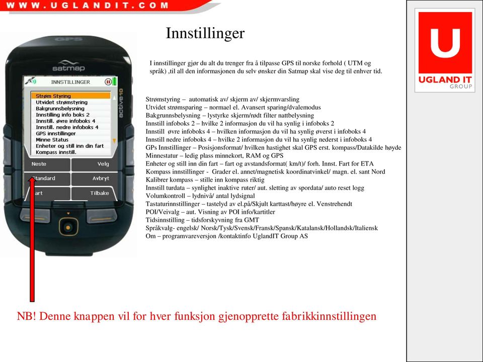 Avansert sparing/dvalemodus Bakgrunnsbelysning lystyrke skjerm/rødt filter nattbelysning Innstill infoboks 2 hvilke 2 informasjon du vil ha synlig i infoboks 2 Innstill øvre infoboks 4 hvilken