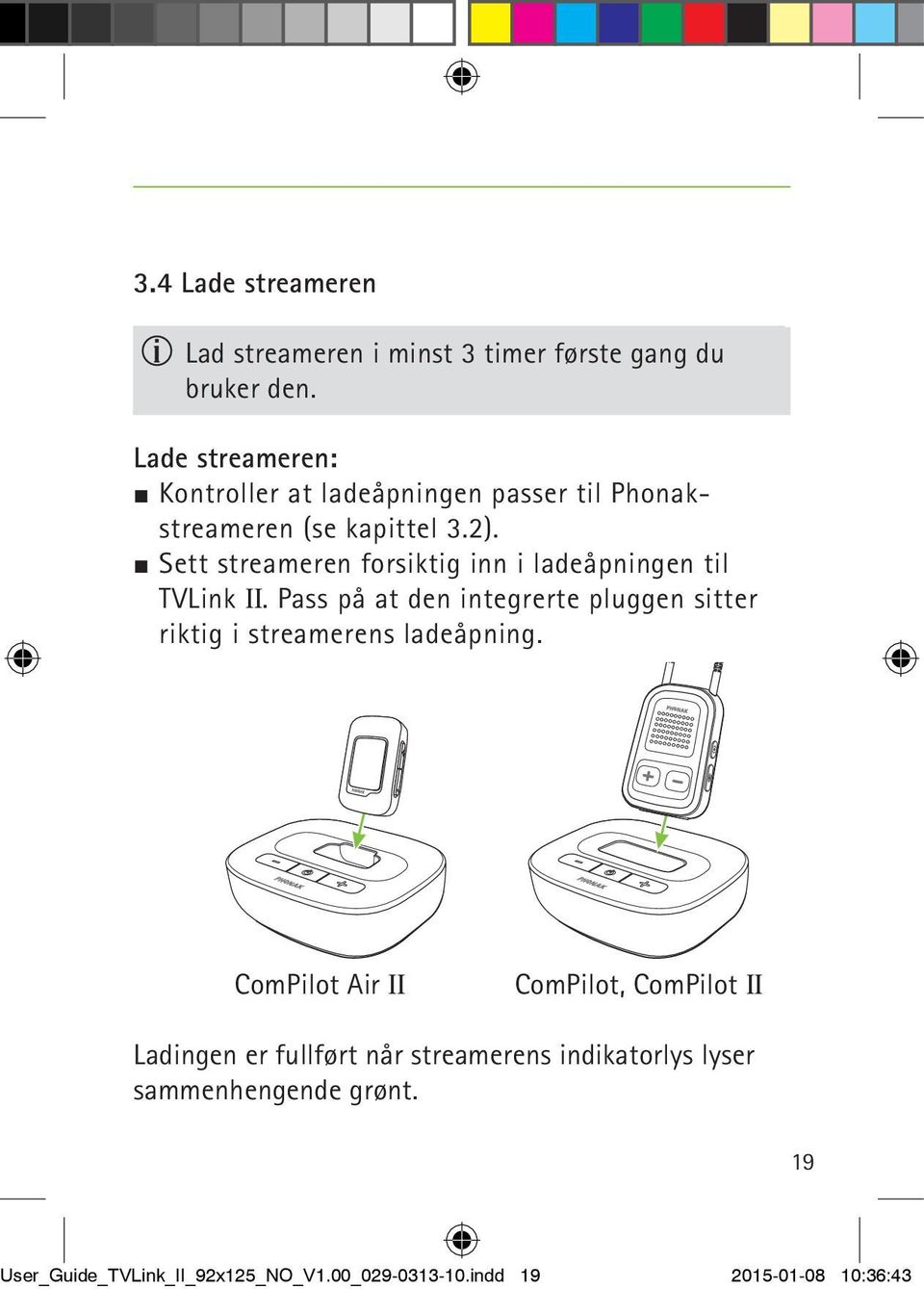 J Sett streameren forsiktig inn i ladeåpningen til TVLink II.