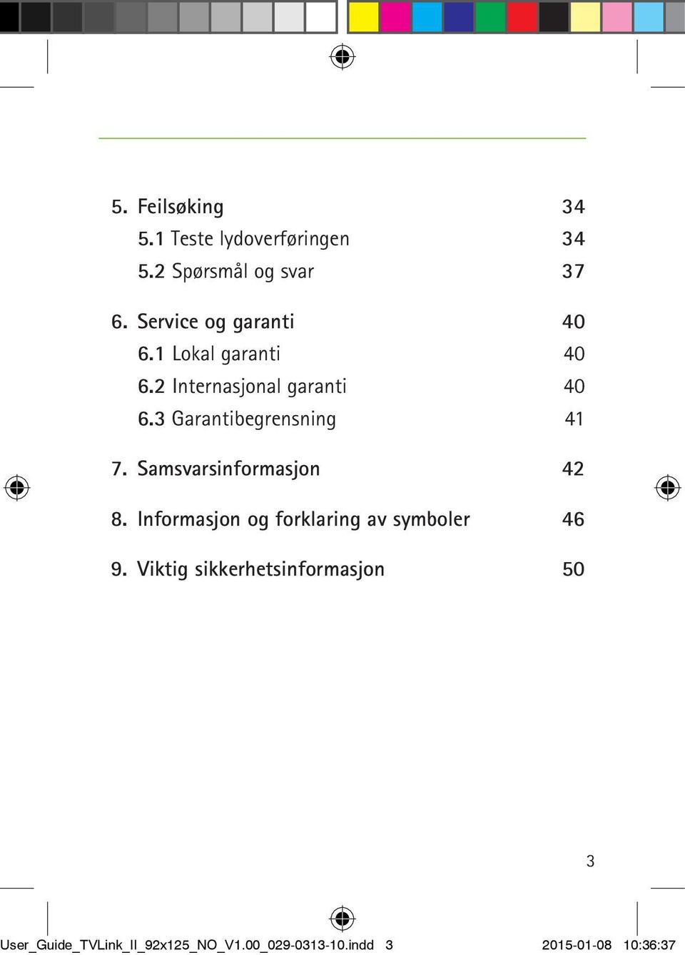 3 Garantibegrensning 41 7. Samsvarsinformasjon 42 8.