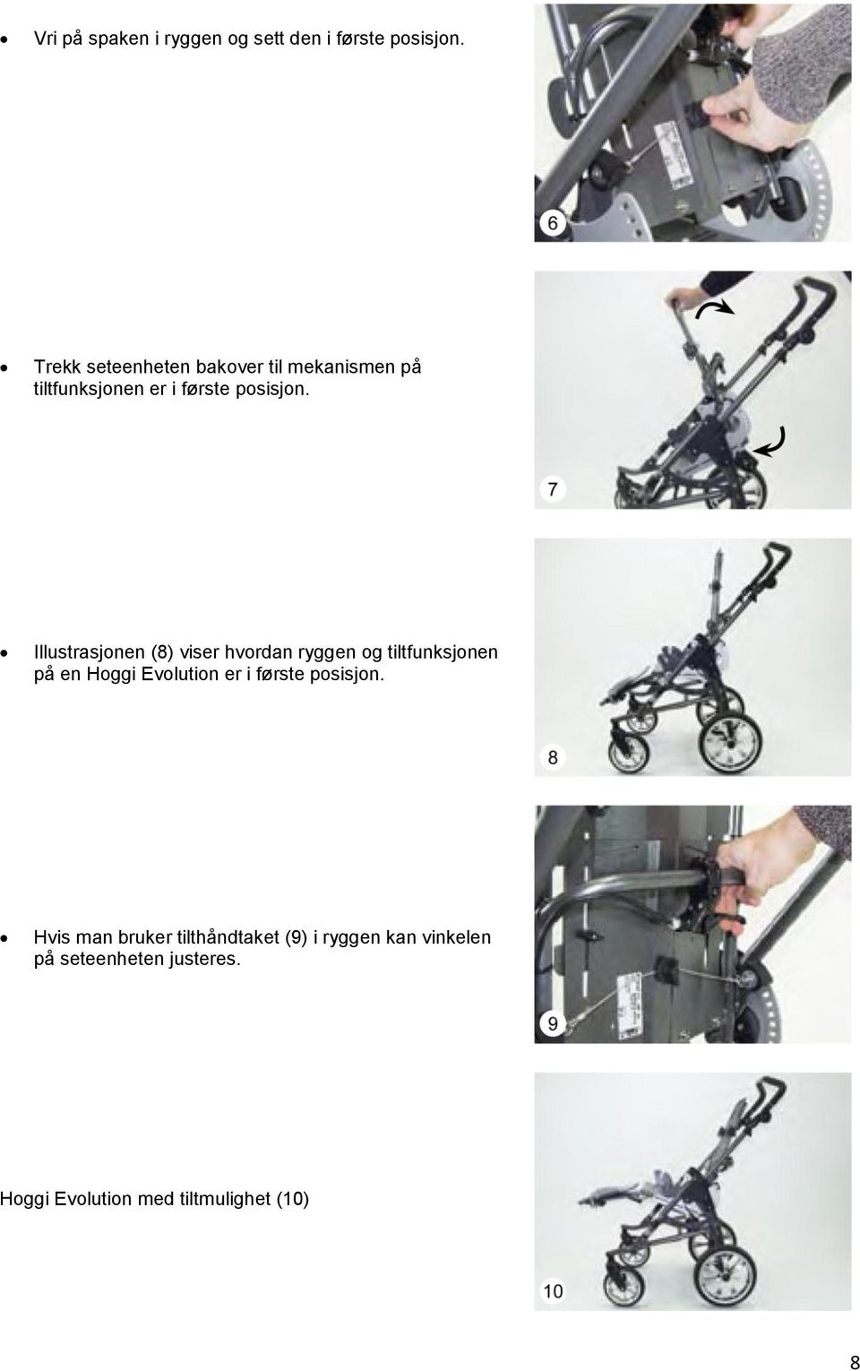 Illustrasjonen (8) viser hvordan ryggen og tiltfunksjonen på en Hoggi Evolution er i