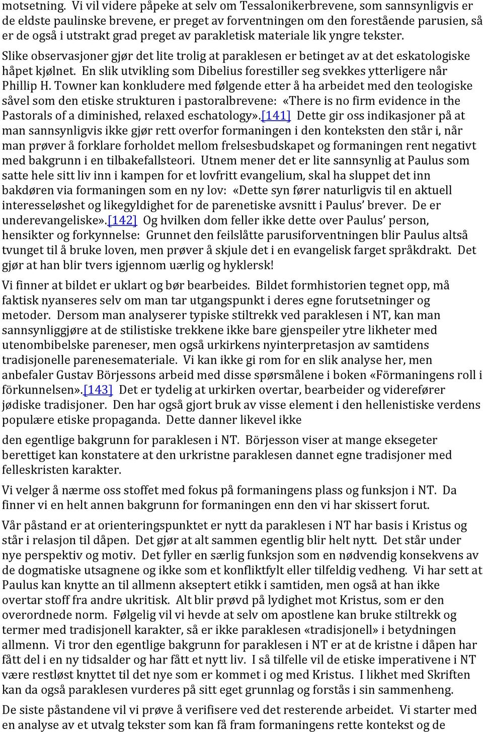 parakletisk materiale lik yngre tekster. Slike observasjoner gjør det lite trolig at paraklesen er betinget av at det eskatologiske håpet kjølnet.