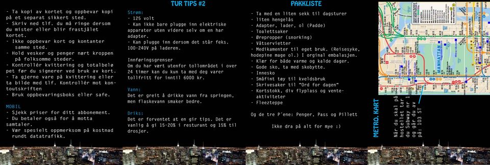 Kontrollér mot kontoutskriften - Bruk oppbevaringsboks eller safe. MOBIL - Sjekk priser for ditt abbonement. - Du betaler også for å motta samtaler.