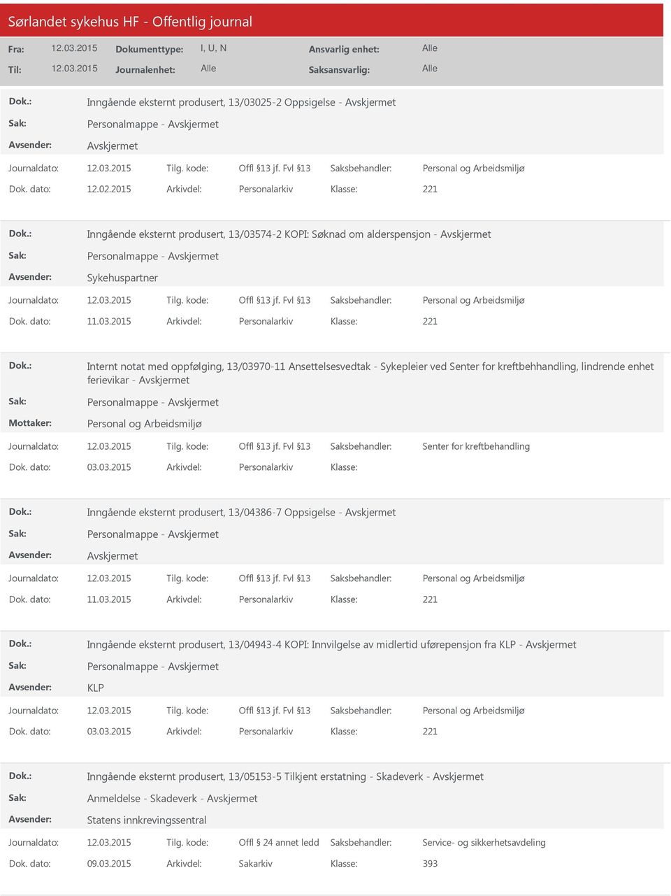 2015 Arkivdel: Personalarkiv Internt notat med oppfølging, 13/03970-11 Ansettelsesvedtak - Sykepleier ved Senter for kreftbehhandling, lindrende enhet ferievikar - Personalmappe - Senter for