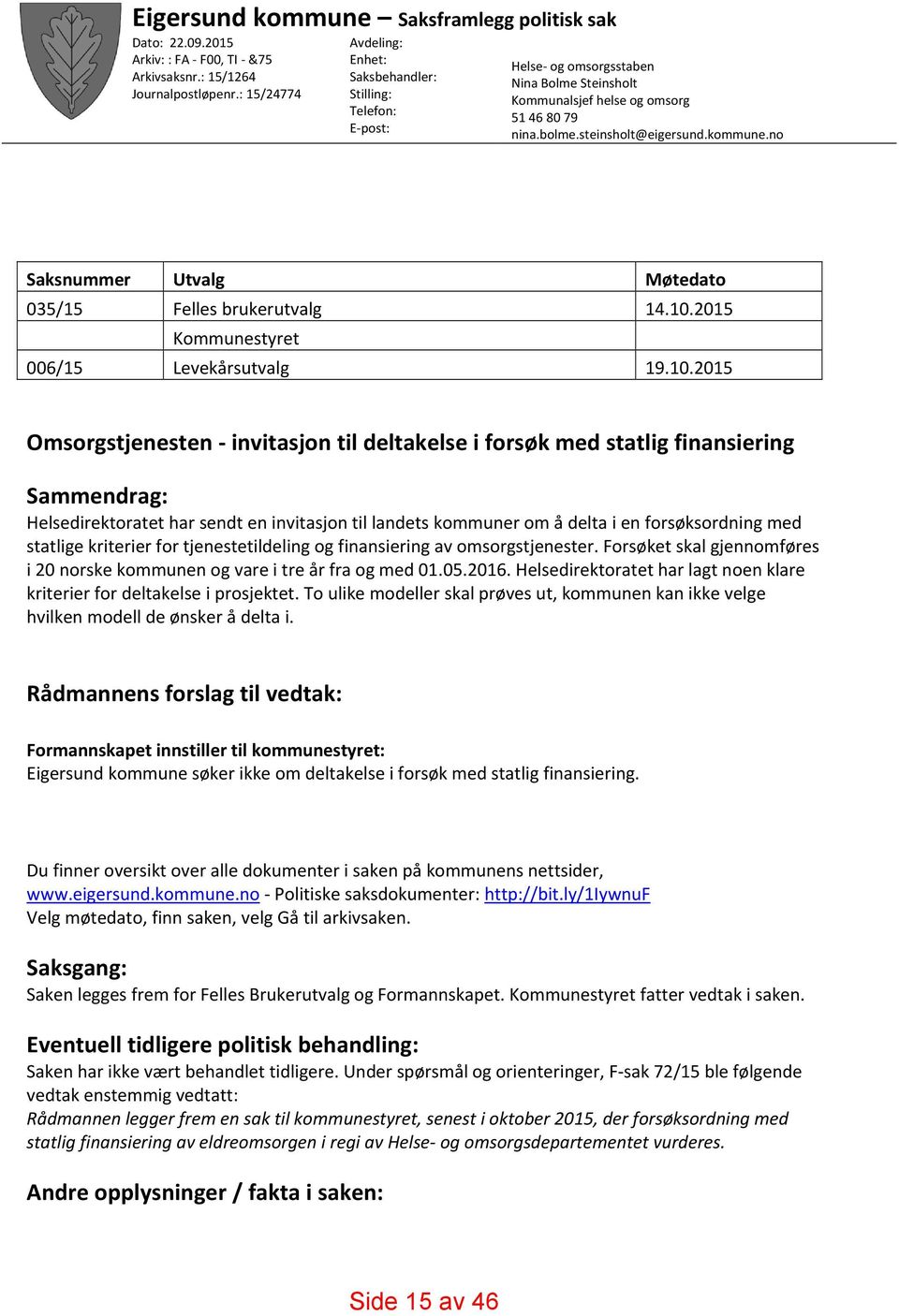 no Saksnummer Utvalg Møtedato 035/15 Felles brukerutvalg 14.10.