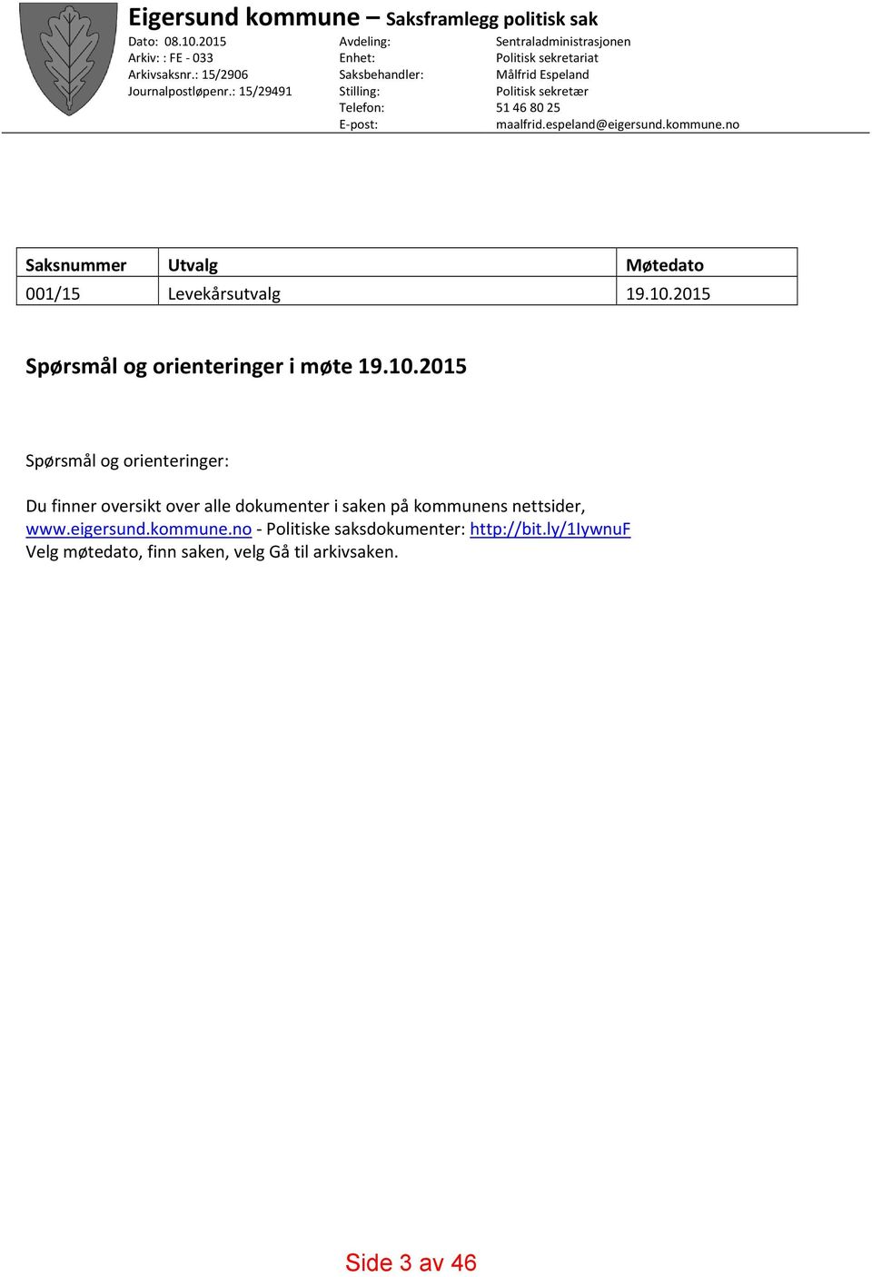 maalfrid.espeland@eigersund.kommune.no Saksnummer Utvalg Møtedato 001/15 Levekårsutvalg 19.10.