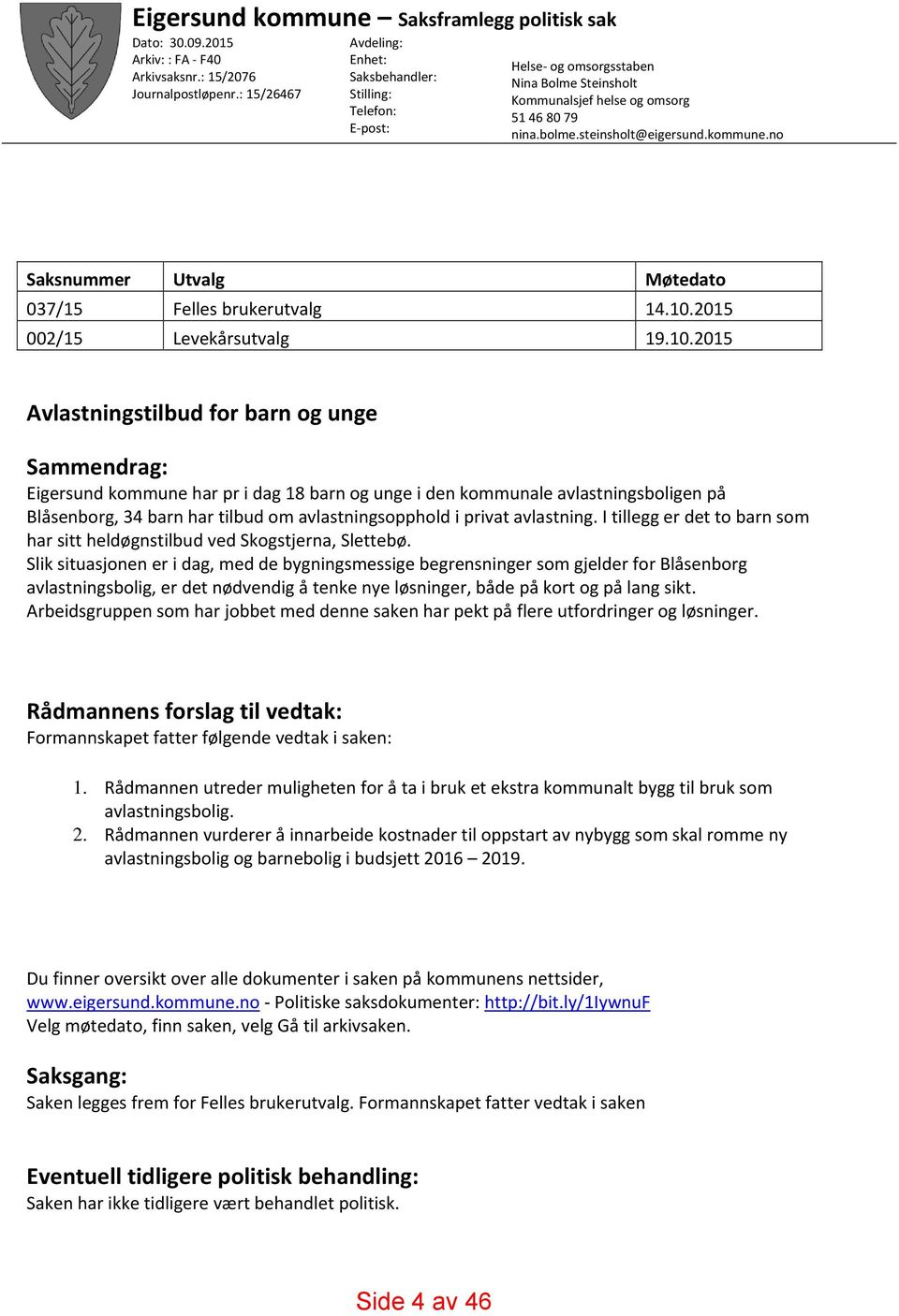 no Saksnummer Utvalg Møtedato 037/15 Felles brukerutvalg 14.10.