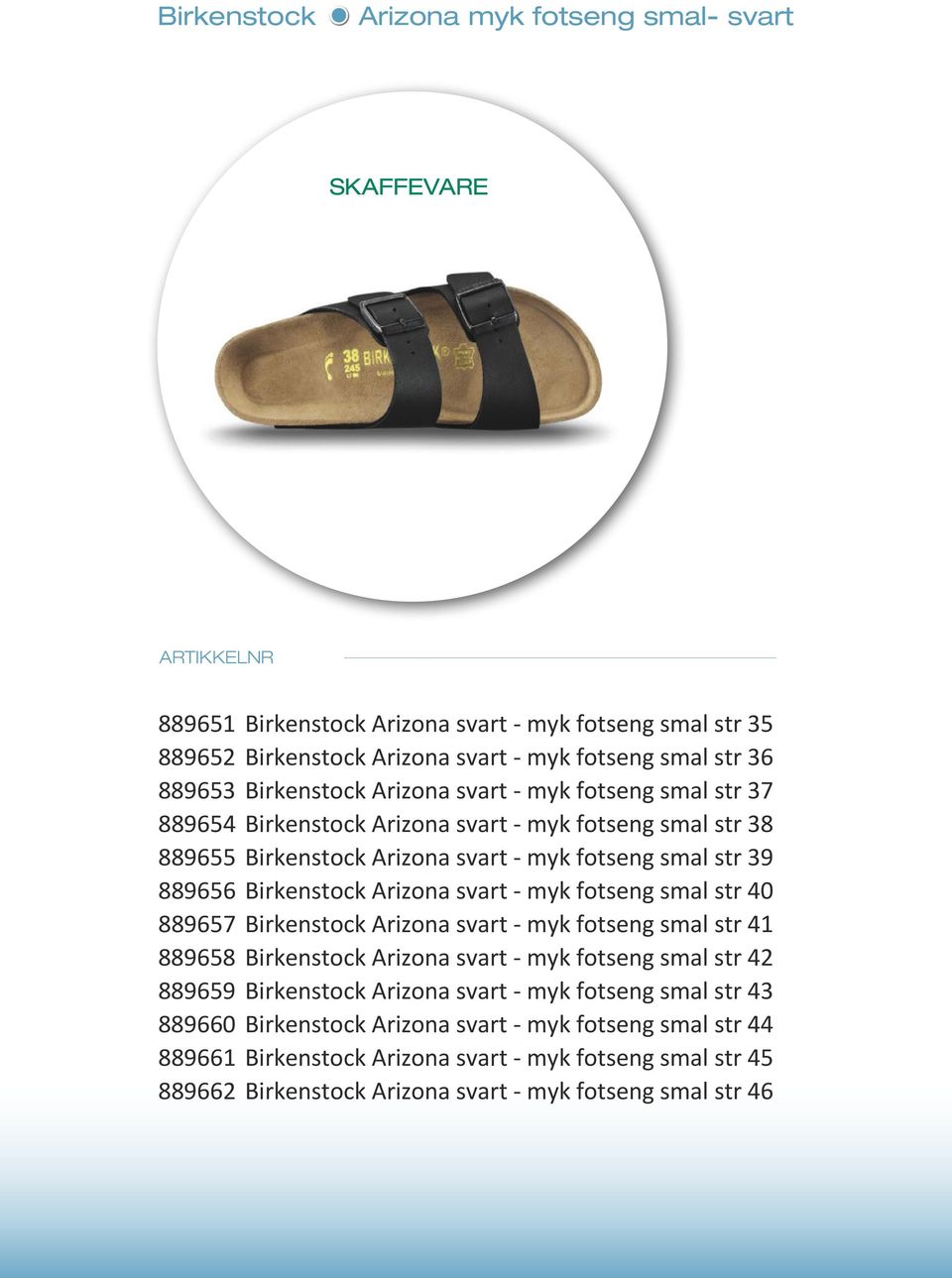 svart myk fotseng smal str 40 889657 Birkenstock Arizona svart myk fotseng smal str 41 889658 Birkenstock Arizona svart myk fotseng smal str 42 889659 Birkenstock Arizona svart myk