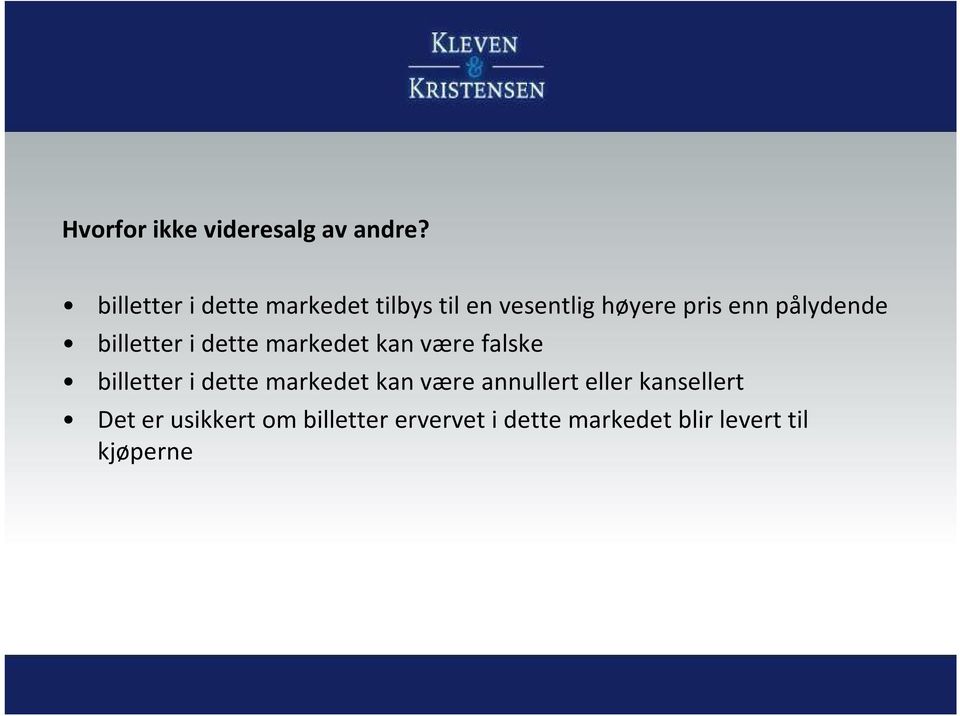 pålydende billetter i dette markedet kan være falske billetter i dette