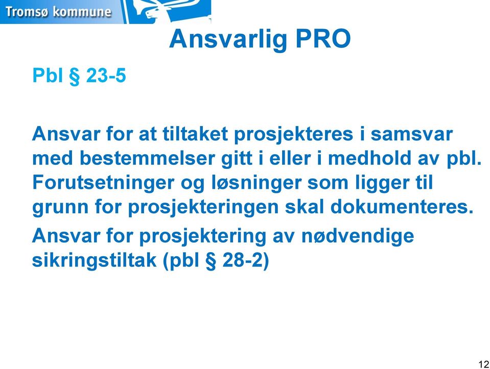 Forutsetninger og løsninger som ligger til grunn for