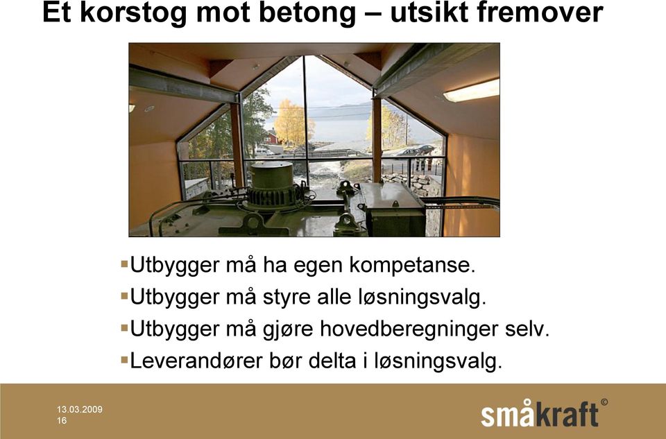 Utbygger må styre alle løsningsvalg.