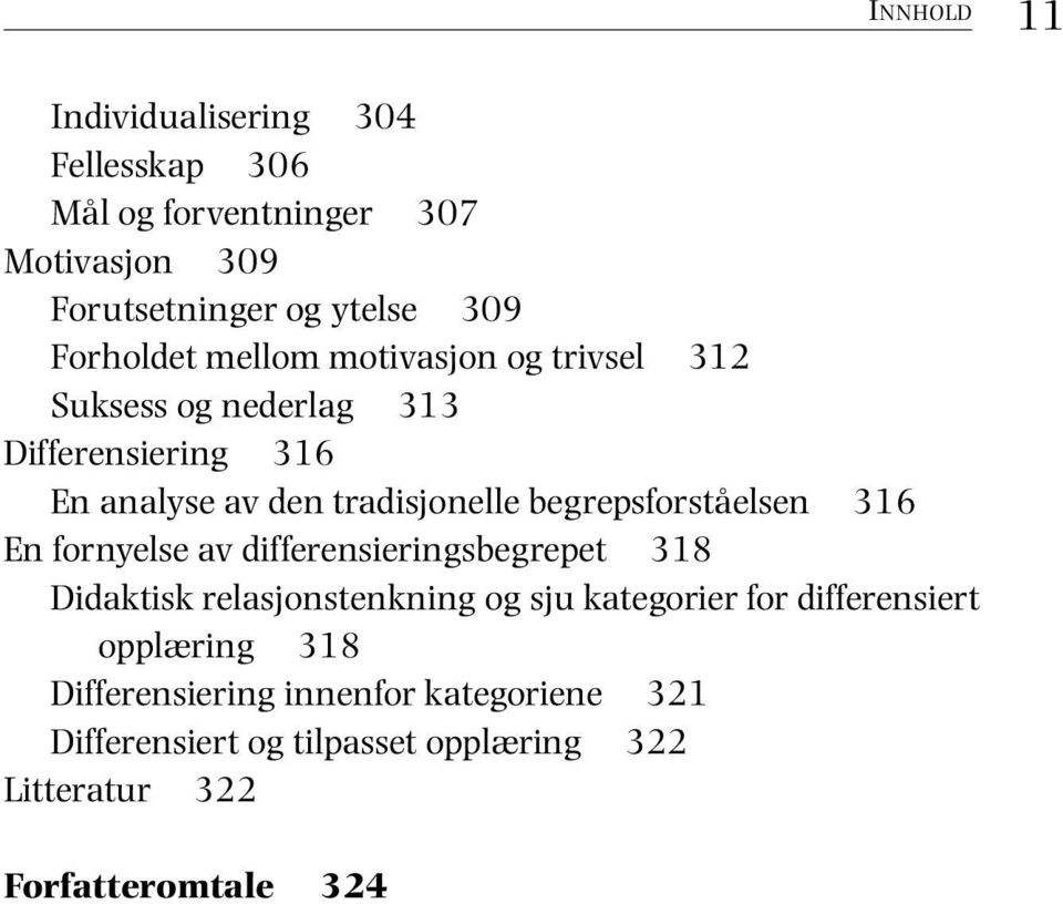 begrepsforståelsen 316 En fornyelse av differensieringsbegrepet 318 Didaktisk relasjonstenkning og sju kategorier for