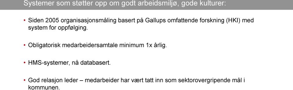 oppfølging. Obligatorisk medarbeidersamtale minimum 1x årlig.