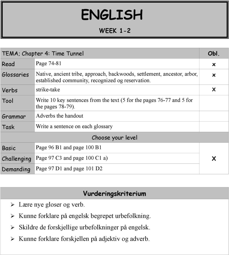 Adverbs the handout Write a sentence on each glossary Page 96 B1 and page 100 B1 Challenging Page 97 C3 and page 100 C1 a) Demanding Page 97 D1 and page 101 D2 Choose your