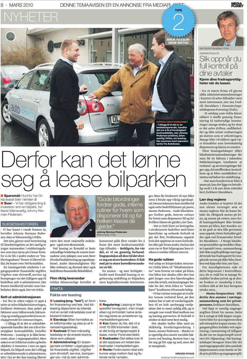 Derfor kan det lønne seg å lease bilparken Spørsmål: Hvorfor har Orkla leaset biler i femten år Svar: Vi har viktigere ting å investere i enn en bilpark, forklarer bilansvarlig Johnny Norman Pedersen.