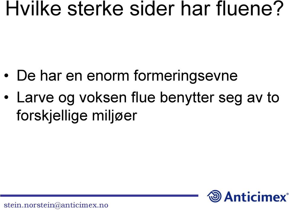 Larve og voksen flue benytter