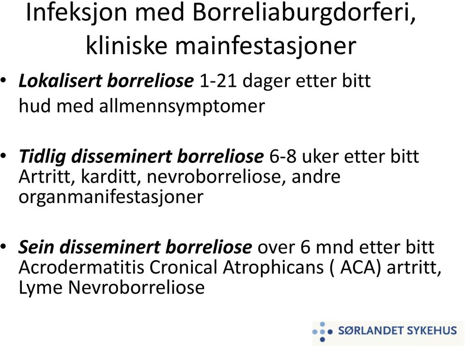 bitt Artritt, karditt, nevroborreliose, andre organmanifestasjoner Sein disseminert