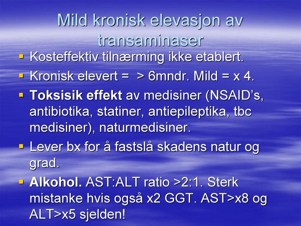 Toksisik effekt av medisiner (NSAID s, antibiotika, statiner, antiepileptika, tbc