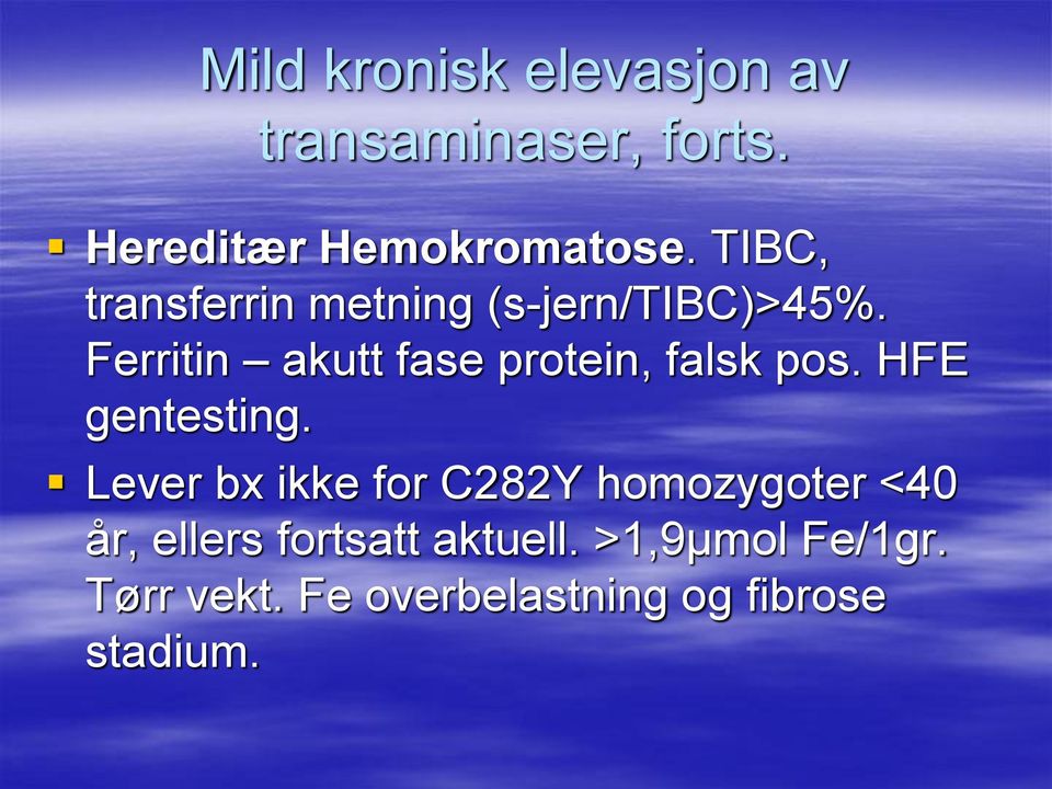 Ferritin akutt fase protein, falsk pos. HFE gentesting.