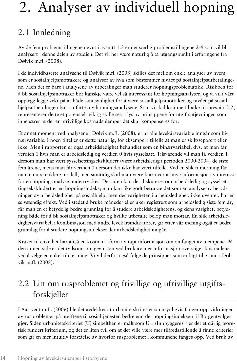 (2008). I de individbaserte analysene til Dølvik m.fl.