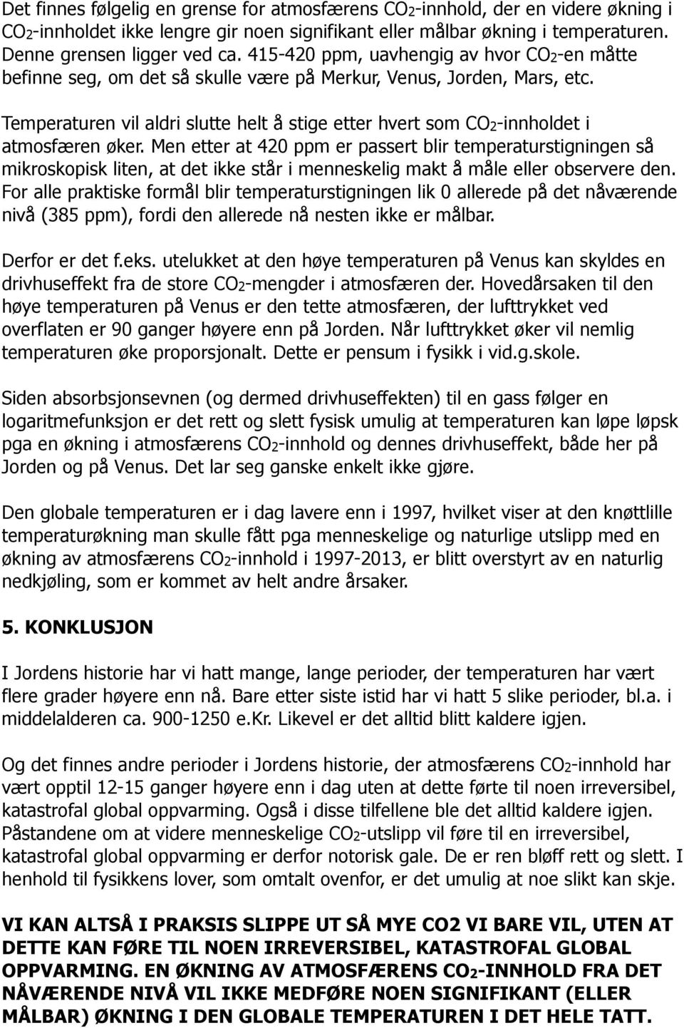 Temperaturen vil aldri slutte helt å stige etter hvert som CO2-innholdet i atmosfæren øker.