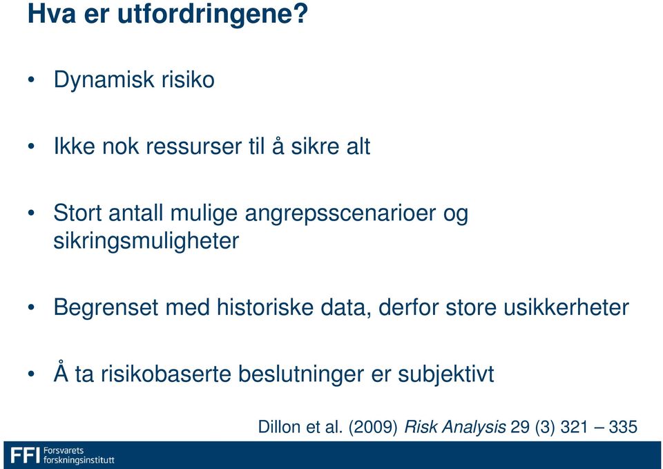 angrepsscenarioer og sikringsmuligheter Begrenset med historiske data,