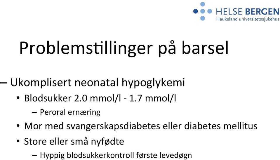 7 mmol/l Peroral ernæring Mor med svangerskapsdiabetes