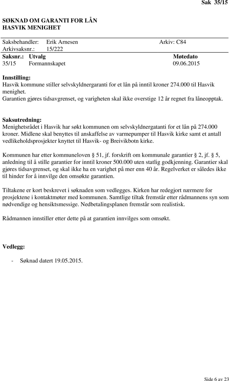 Menighetsrådet i Hasvik har søkt kommunen om selvskyldnergatanti for et lån på 274.000 kroner.