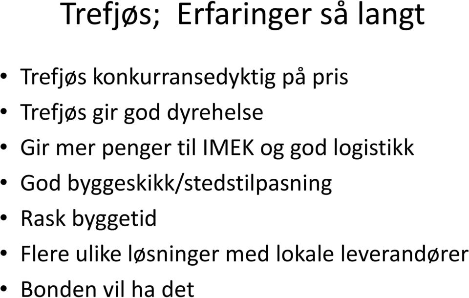 god logistikk God byggeskikk/stedstilpasning Rask byggetid