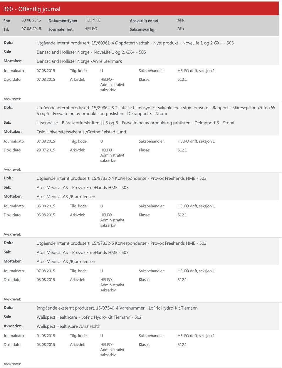 1 tgående internt produsert, 15/89364-8 Tillatelse til innsyn for sykepleiere i stomiomsorg - Rapport - Blåreseptforskriften 5 og 6 - Forvaltning av produkt- og prislisten - Delrapport 3 - Stomi