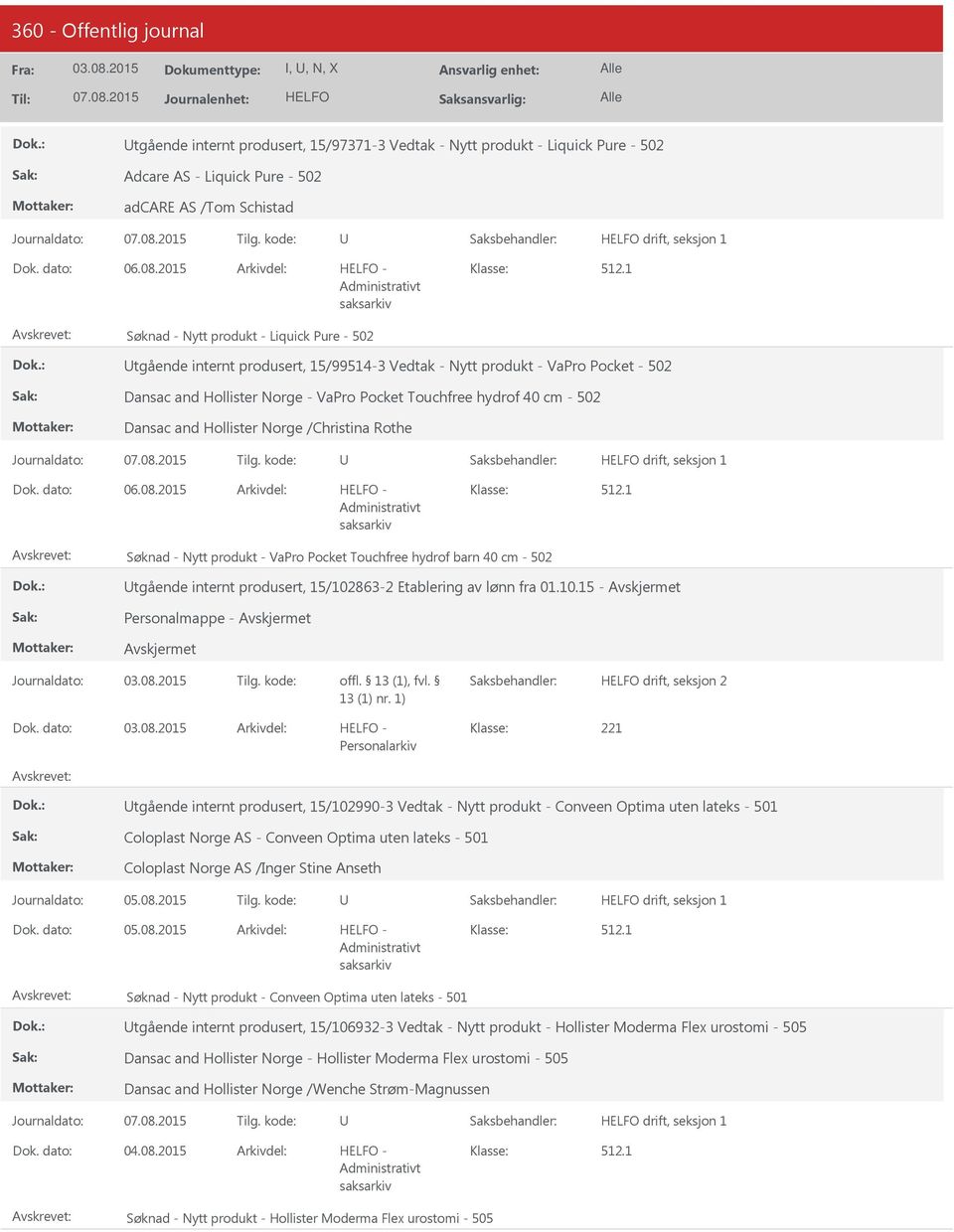 Dansac and Hollister Norge /Christina Rothe Journaldato: Tilg. kode: drift, seksjon 1 06.08.2015-512.