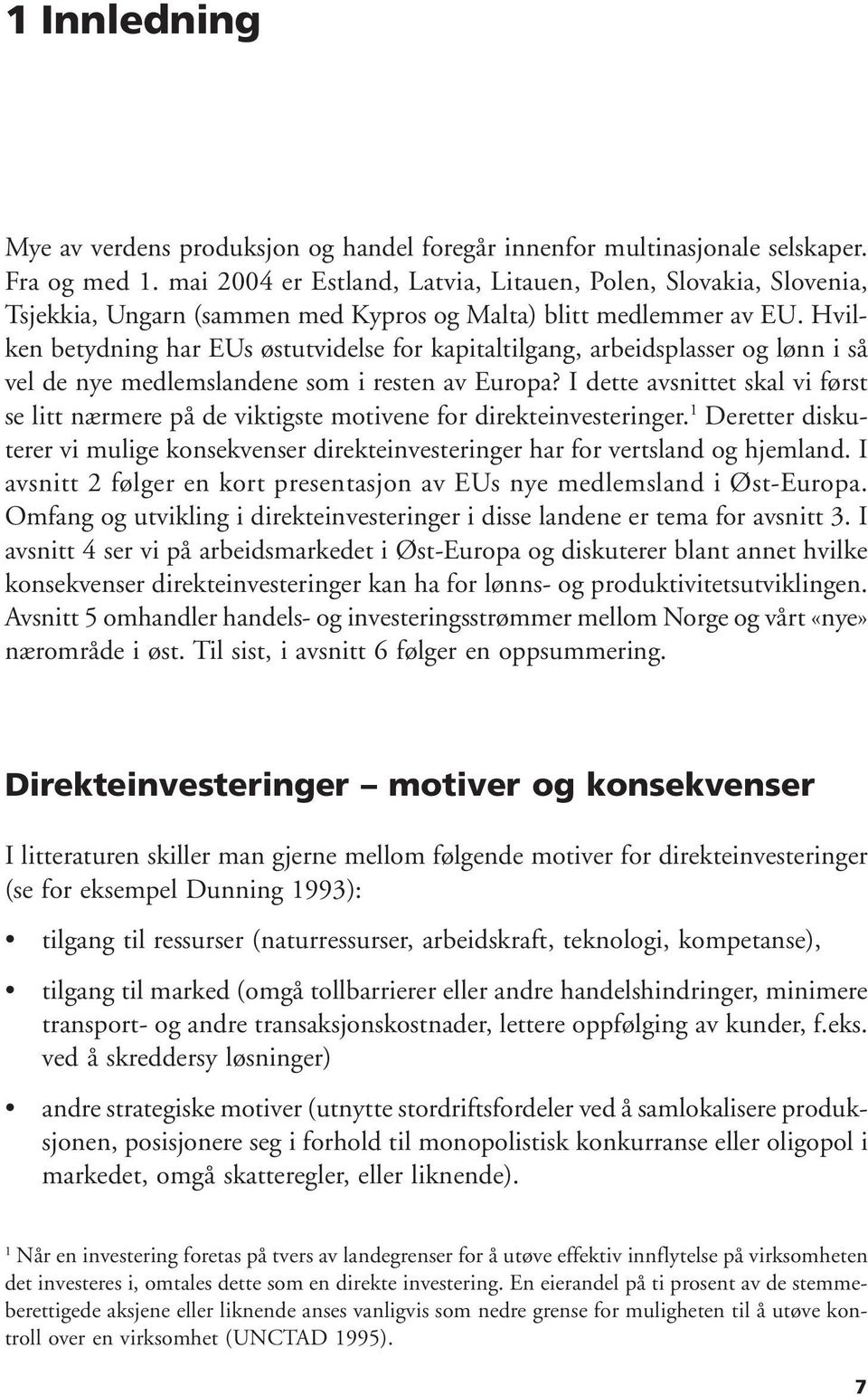 Hvilken betydning har EUs østutvidelse for kapitaltilgang, arbeidsplasser og lønn i så vel de nye medlemslandene som i resten av Europa?