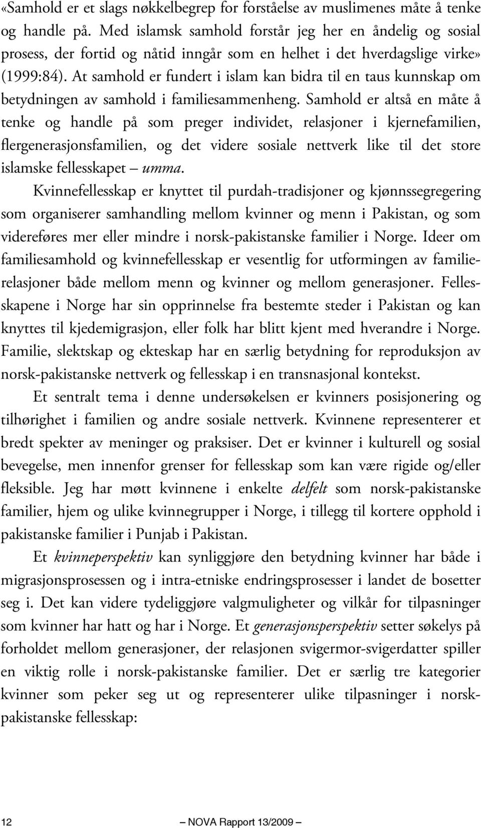 At samhold er fundert i islam kan bidra til en taus kunnskap om betydningen av samhold i familiesammenheng.