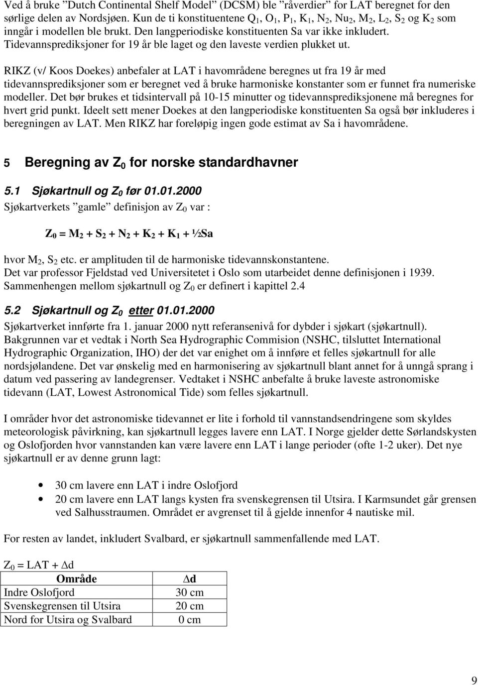 Tidevannsprediksjoner for 19 år ble laget og den laveste verdien plukket ut.