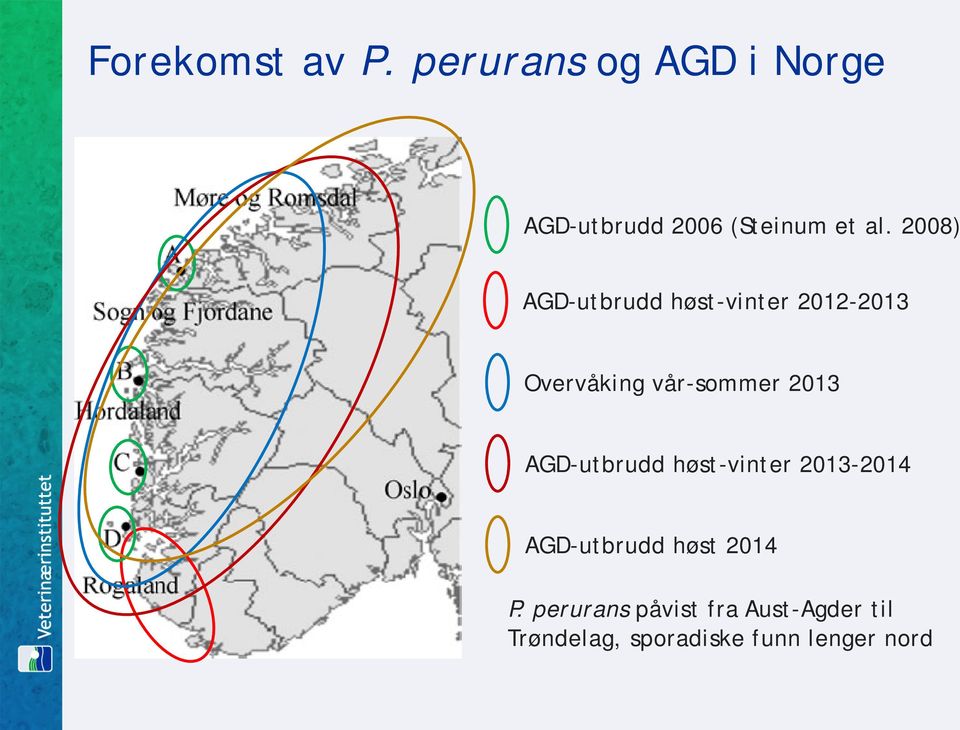 2008) AGD-utbrudd høst-vinter 2012-2013 Overvåking vår-sommer 2013