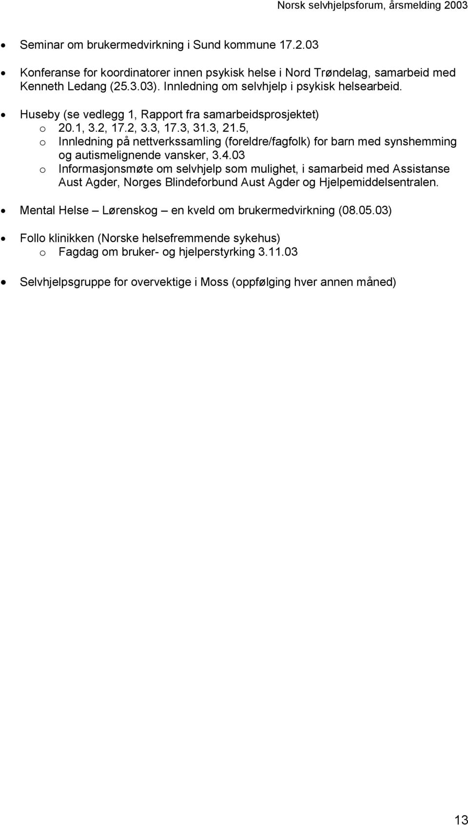 5, o Innledning på nettverkssamling (foreldre/fagfolk) for barn med synshemming og autismelignende vansker, 3.4.