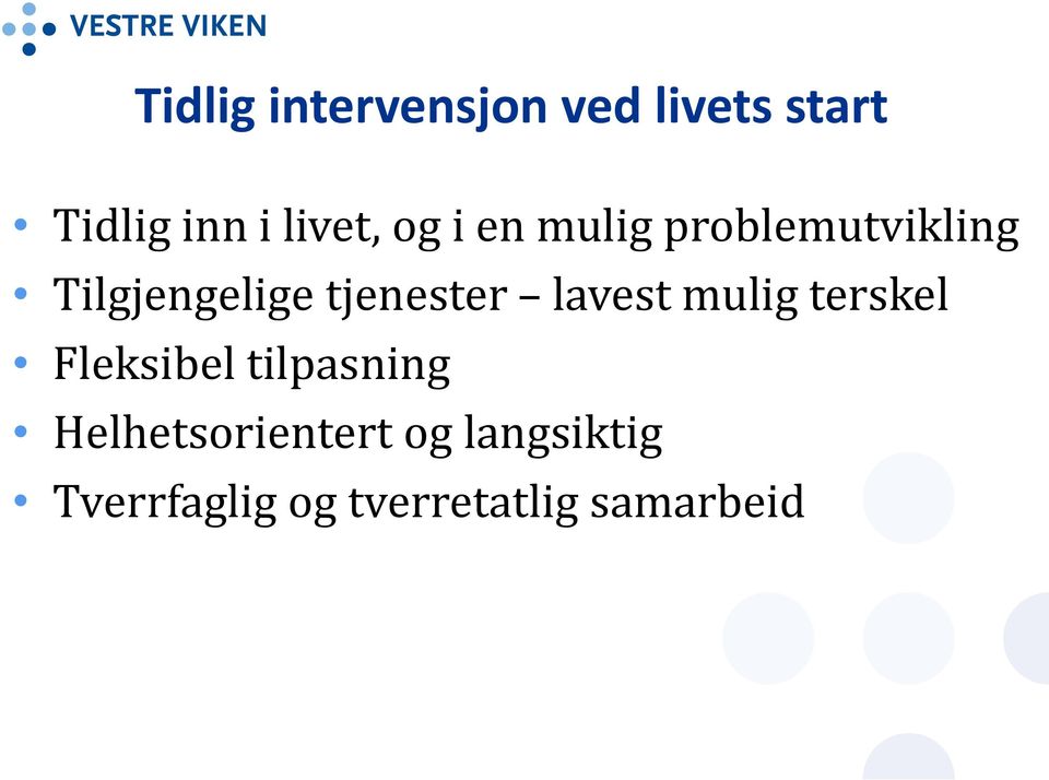 tjenester lavest mulig terskel Fleksibel tilpasning