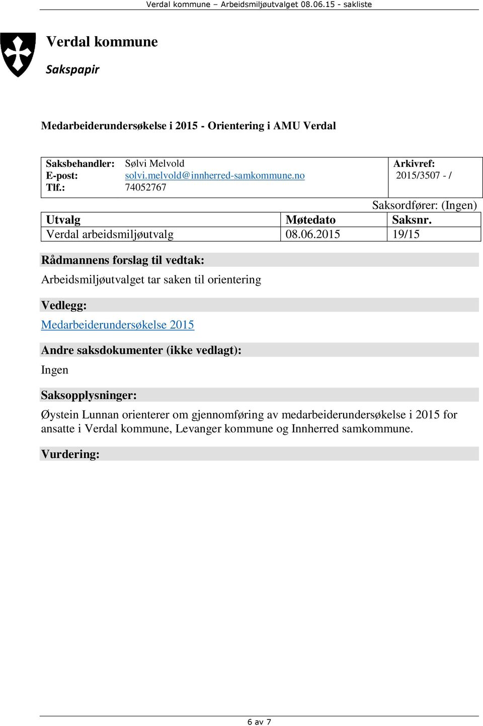 2015 19/15 Arbeidsmiljøutvalget tar saken til orientering Medarbeiderundersøkelse 2015