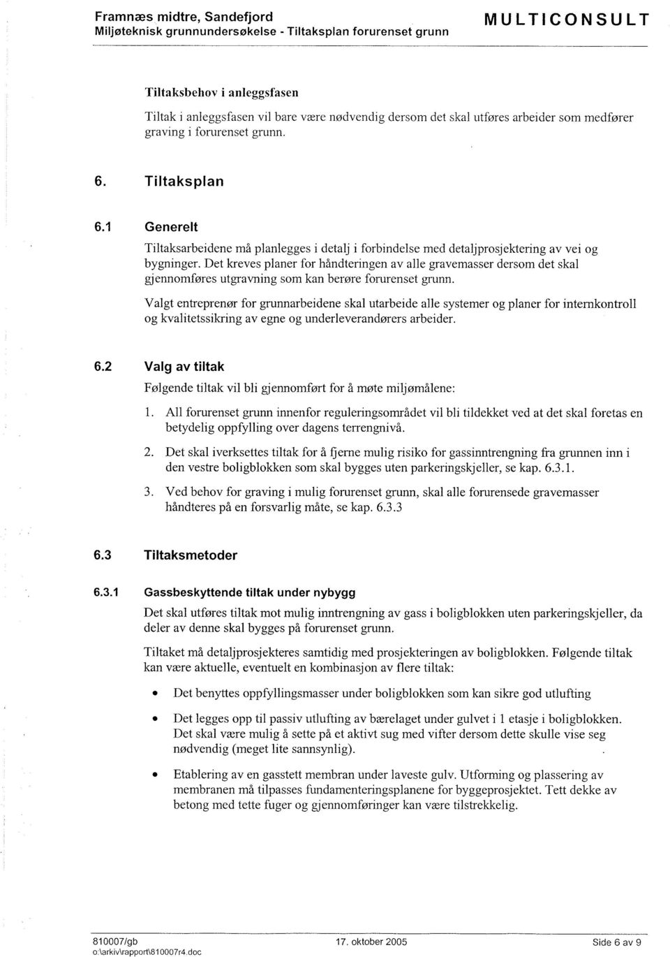 Det kreves planer for håndteringen av alle gravemasser dersom det skal gjennomføres utgravning som kan berøre forurenset grunn.