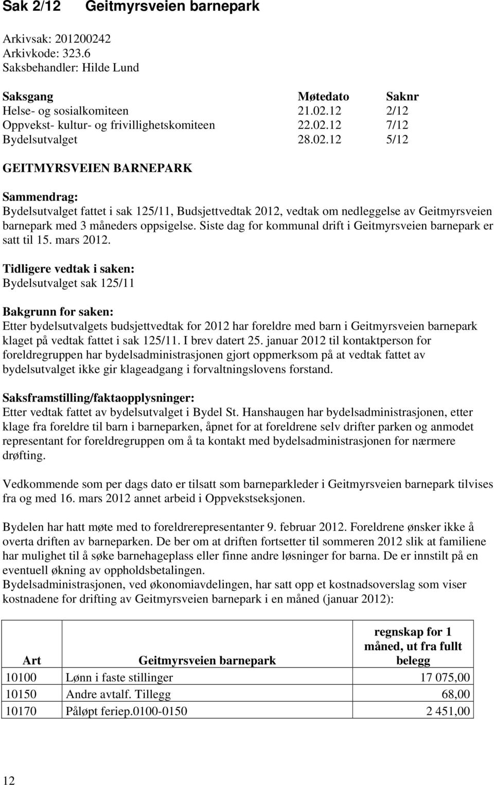 Siste dag for kommunal drift i Geitmyrsveien barnepark er satt til 15. mars 2012.