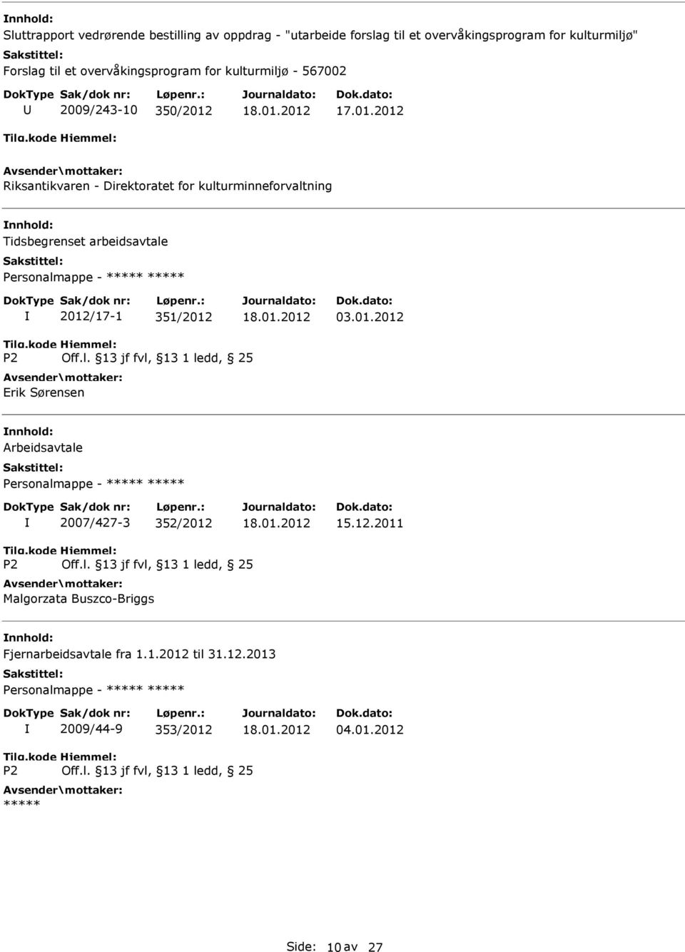 17.01.2012 Riksantikvaren - Direktoratet for kulturminneforvaltning Tidsbegrenset arbeidsavtale Personalmappe - 2012/17-1 351/2012 03.